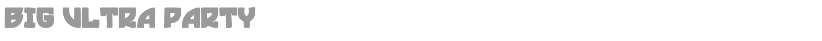Big Ultra Party font preview